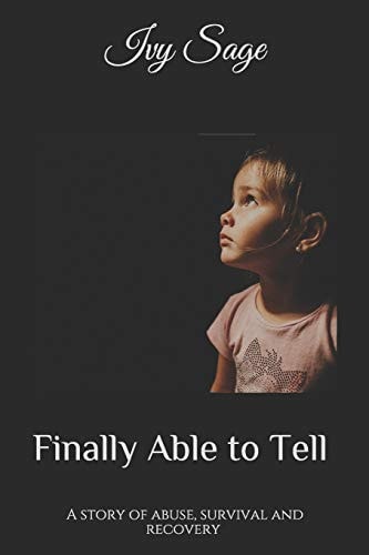Finally Able to Tell A Story of Abuse, Survival and Recovery
