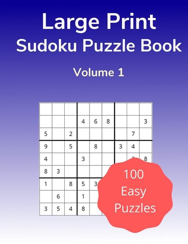 Large Print Sudoku Puzzle Book Volume 1 100 Easy Puzzles for Adults