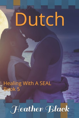 Dutch Healing With a SEAL Book 5