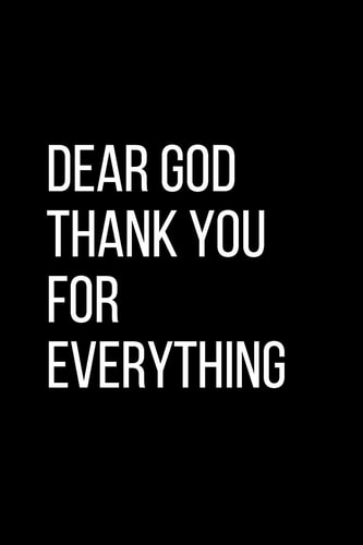 Dear God Thank YOU For Everything For Daily Thanksgiving & Reflection, Gratitude Gift for Men Women Boys