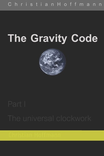 The Gravity Code Part 1: The Universal Clockwork