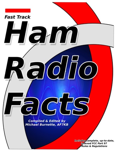 Fast Track Ham Radio Facts A Collection of Useful Knowledge for Informed Amateur Radio Operators.