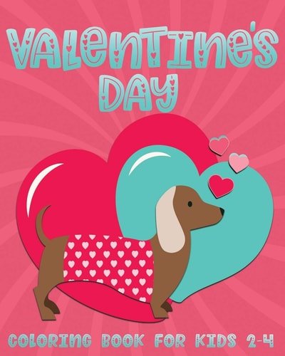 Valentine's Day Coloring Book for Kids 2-4 Fun Valentine Color Book for Toddlers and Preschoolers; Cute Gift for Children