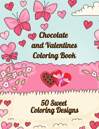 Chocolate and Valentines Coloring Book 50 Sweet Coloring Designs