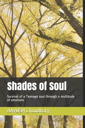 Shades of Soul Survival of a Teenage Soul Through a Multitude of Emotions