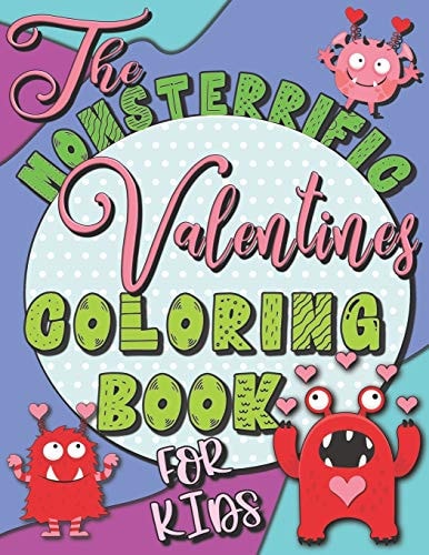 The MONS-TERRIFIC Valentines Coloring Book for Kids A Fun Valentines Day Coloring Book of Cute Monsters for Boys and Girls