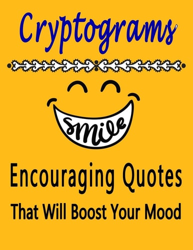 Cryptograms 100 Cryptograms Puzzle Books for Adults Large Print, Encouraging Quotes That Will Boost Your Mood