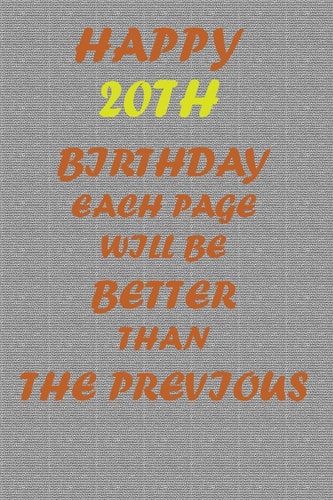 Happy 20th Dirthday Each Page Will be Better Than the Previous One !!!