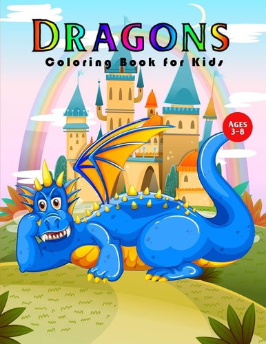 Dragons Coloring Book for Kids 30 Dragons on Backgrounds to Color and Dragon Lover Gifts for Kids 3-8, Boys Or Girls