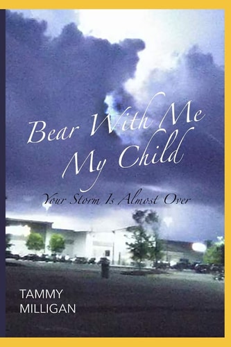 Bear With Me My Child Your Storm Is Almost Over