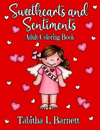 Sweethearts and Sentiments Adult Coloring Book Valentine's Day Coloring Book Including Hearts, Flowers, Butterflies, Cute Little Kids and More!