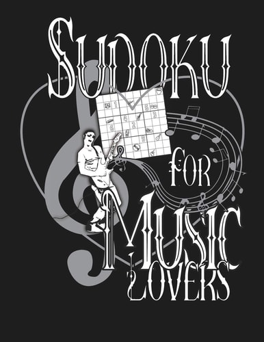 Sudoku for Music Lovers A Selection of Sudoku, Music Themed Sudoku and Wordsearches for Those Who Love Puzzles and Music.