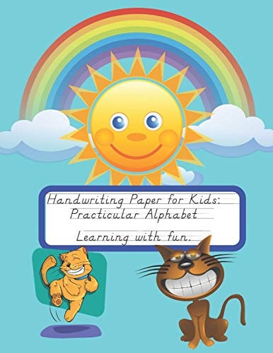 Handwriting Paper for Kids Practicular Alphabet Learning with Fun.: Cursive Writing Books and Practice Paper:3-Line and Checkered Writing Sheets(8,5x11 90 Pages).Practical and Coloring Workbook for Preschool and Kindergarten Children(Ages 2-4,3-5,6-8)