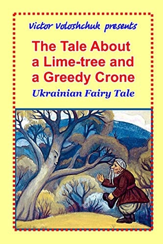 The Tale about a Lime-Tree and a Greedy Crone Ukrainian Fairy Tale