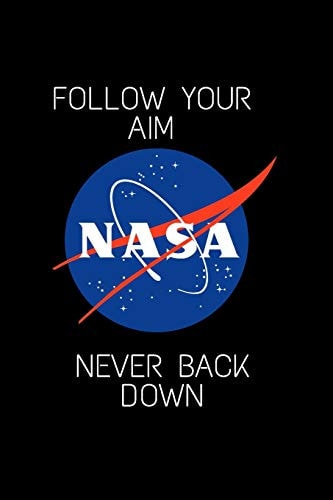 Nasa FOLLOW YOUR AIM: Never Back Down