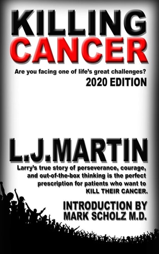 Killing Cancer One Man's Journey Down the Cancer Trail...twice.