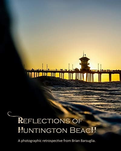 Reflections of Huntington Beach Volume 1