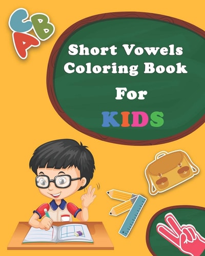 Short Vowels Coloring Book For Kids Ages 5 and Up, Preschool to 2nd Grade, Short Vowels, Word-Picture Recognition... (PART 2)
