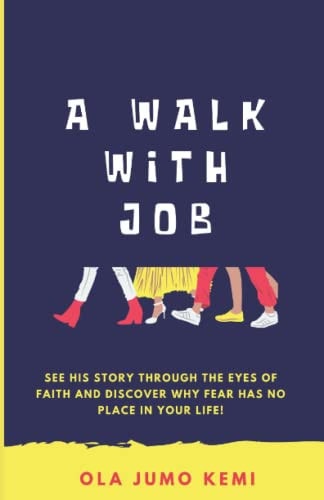 A Walk with Job Faith, Life, Questions and God's Faithfulness