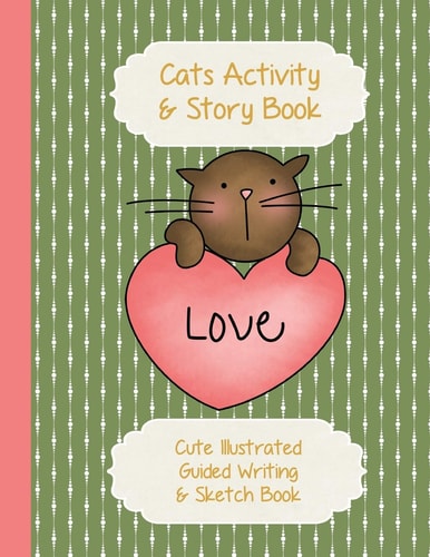 Cats Activity and Story Book Kitty Peach Heart on Green - Cute Illustrated Guided Writing and Sketch Book 8. 5 X 11 - 100 Pages to Draw and Write - Gloss Paperback