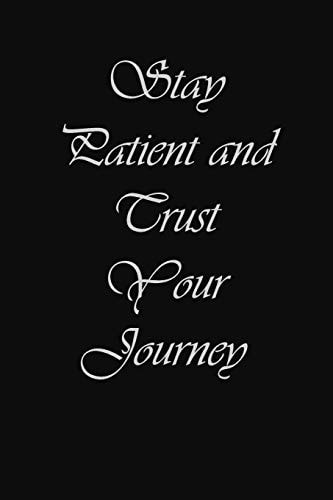 Stay Patient and Trust Your Journey