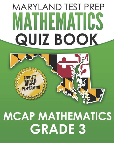 MARYLAND TEST PREP Mathematics Quiz Book MCAP Mathematics Grade 3 Preparation for the MCAP Mathematics Assessments