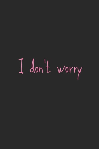 I Don't Worry