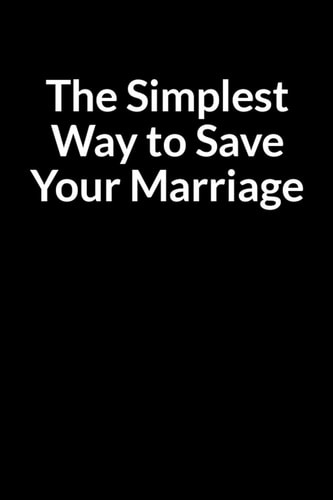 The Simplest Way to Save Your Marriage Stop Your Divorce (for Women Only)