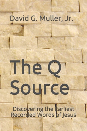 The Q Source Discovering the Earliest Recorded Words of Jesus