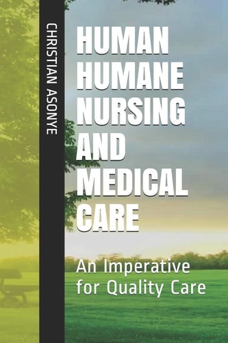 Human Humane Nursing and Medical Care An Imperative for Quality Care