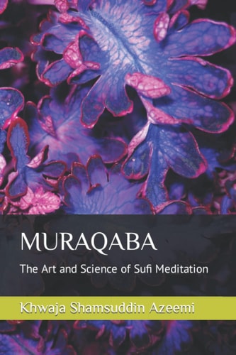 Muraqaba The Art and Science of Sufi Meditation
