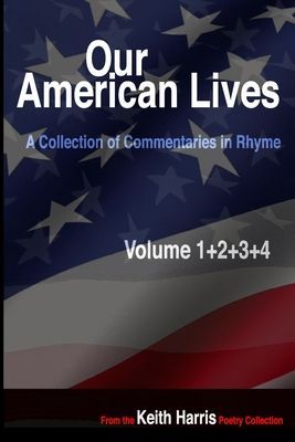 Our American Lives, Volumes 1-4: A Collection of Commentaries in Rhyme