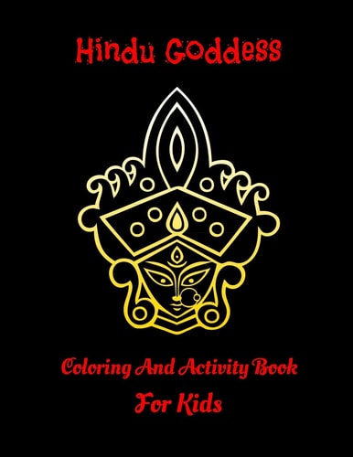 Hindu Goddess Coloring And Activity Book For Kids 20 Adorable Goddess Coloring Pages, 8.5 X 11 Size, Glossy Cover Finish