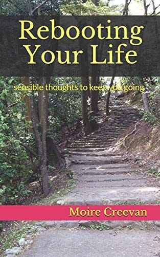 Rebooting Your Life Sensible Thoughts to Keep You Going