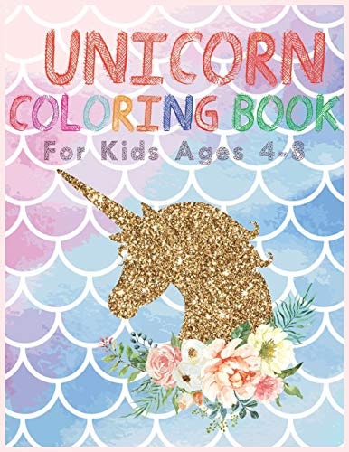 Unicorn Coloring Book for Kids Ages 4-8 A Amazing Cute Coloring Book with Magical Unicorns for Kids .