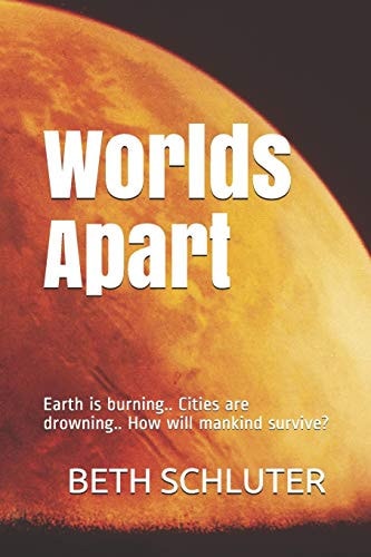 Worlds Apart Earth is Burning.. Cities are Drowning.. How Will Mankind Survive?