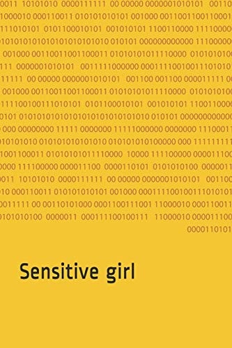Sensitive Girl They All Love Me Only Because I Am Sensitive