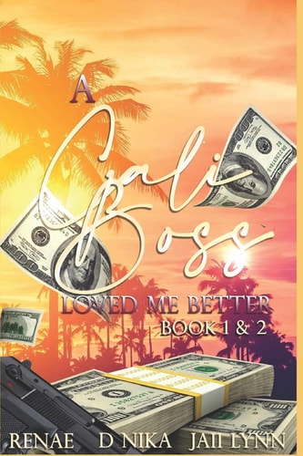 A Cali Boss Loved Me Better Books 1 & 2