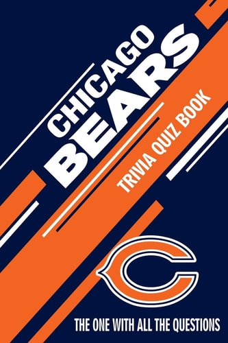 Chicago Bears Trivia Quiz Book The One With All The Questions