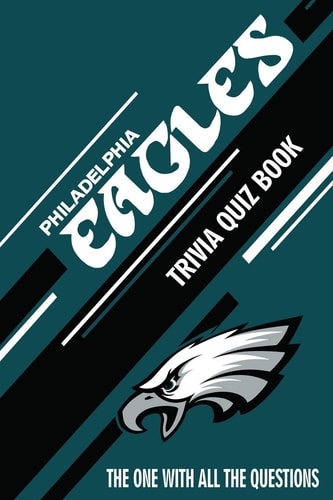 Philadelphia Eagles Trivia Quiz Book The One With All The Questions