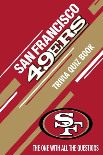 San Francisco 49ers Trivia Quiz Book The One With All The Questions