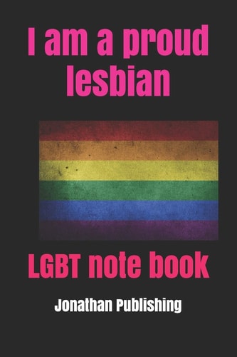 I Am a Proud Lesbian LGBT Note Book