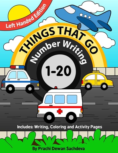 Things That Go - Number Writing - 1 to 20 - Left Handed Edition Specially Designed Home Learning Book with Writing Practice, Coloring Pages, Activity with Land, Water and Air Vehicles ... Schooling, Fun Learning for Kids Ages 3 to 5