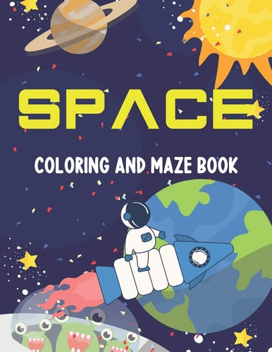 Space Coloring and Maze Book Simple Activity Book for Kids (Planets, Stars, Rocket, Astronauts)