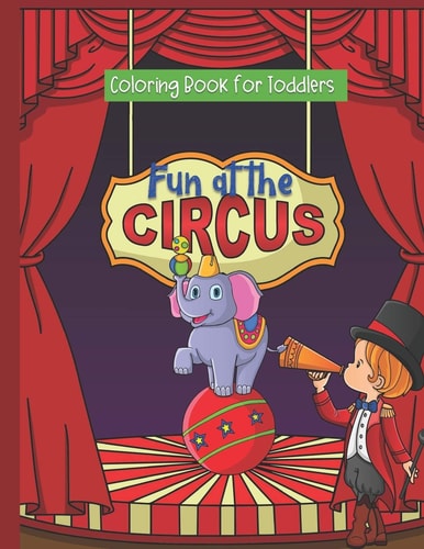 Fun at the Circus Coloring Book for Toddlers