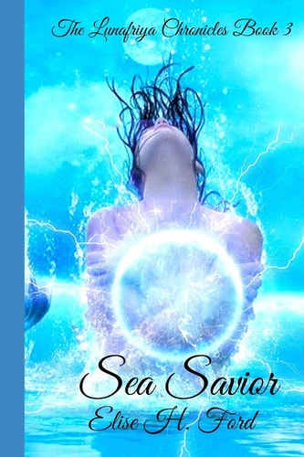 Sea Savior The Lunafriya Chronicles Book 3