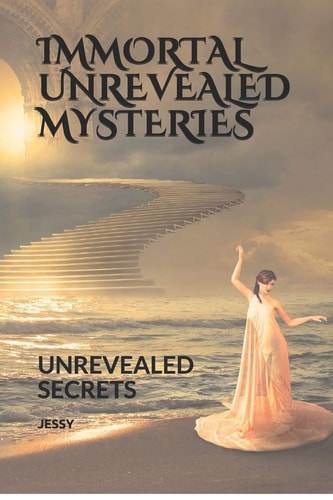 Immortal Unrevealed Mysteries Unrevealed Secrets