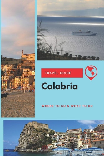 Calabria Travel Guide Where to Go & What to Do