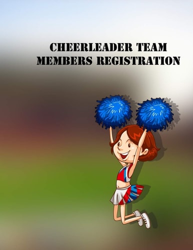 Cheerleader Team Members Registration Book Registration Book for CHEERLEADING Names, Addresses and Contact Details 8,5 "x 11" 100 Pages