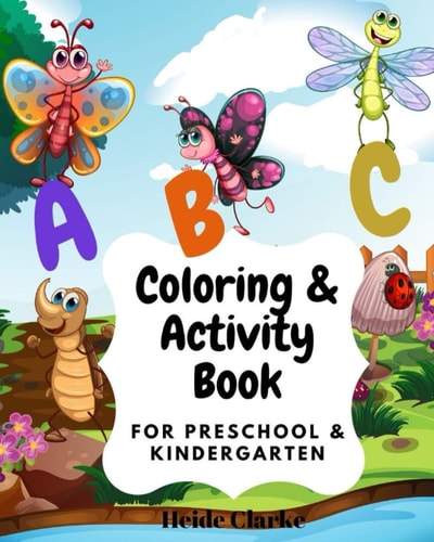 ABC Coloring & Activity Book For Preschool and Kindergarten: Coloring and Activity Book with Simple Illustrations and Writing Practice for Kids Ages 2, 3, 4 & 5- Learning the Alphabet A-Z and Connecting Words, Pictures with Letters.